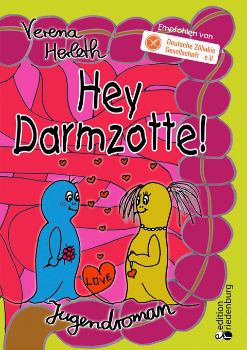 Hey Darmzotte! Jugendroman zur Zöliakie (Empfohlen von der Deutschen Zöliakie Gesellschaft e.V.) - Verena Herleth