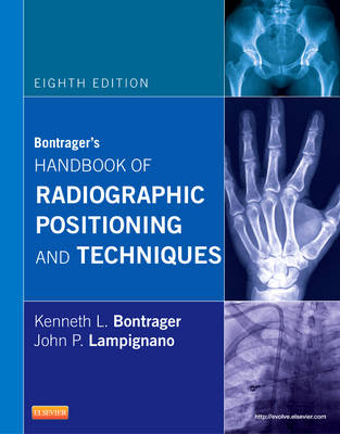 Bontrager's Handbook of Radiographic Positioning and Techniques - Kenneth L. Bontrager, John Lampignano