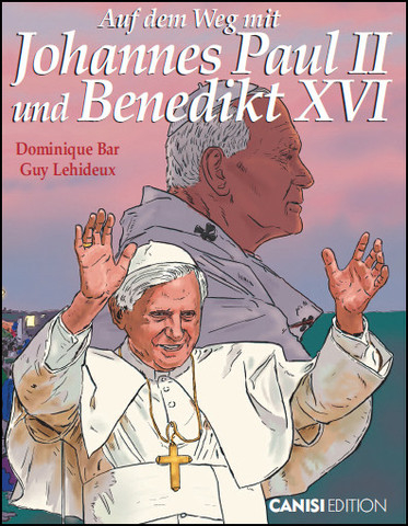 Auf dem Weg mit Johannes Paul II. und Benedikt XVI. - Dominique Bar, Lehideux Guy