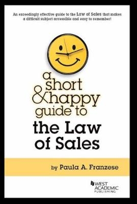 A Short & Happy Guide to the Law of Sales - Paula Franzese