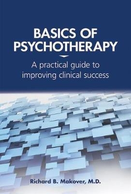 Basics of Psychotherapy - Richard B. Makover