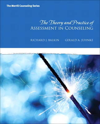 The Theory and Practice of Assessment in Counseling - Richard S. Balkin, Gerald A. Juhnke