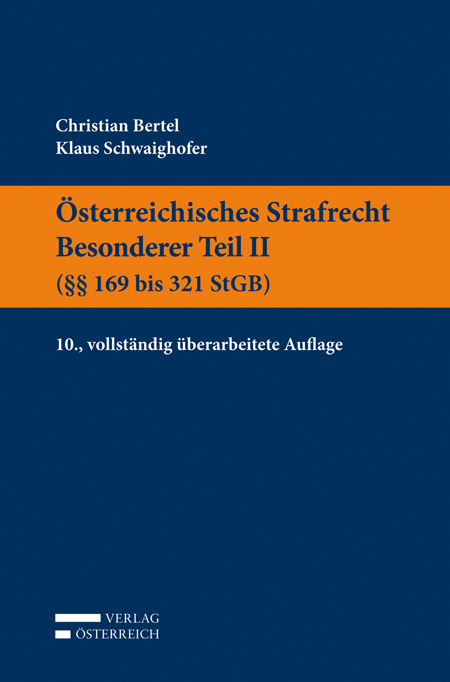 Österreichisches Strafrecht. Besonderer Teil II (§§ 169 bis 321 StGB) - Christian Bertel, Klaus Schwaighofer