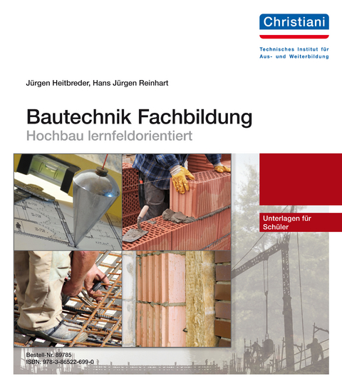 Bautechnik Fachbildung - Hochbau lernfeldorientiert - Jürgen Heitbreder, Hans-Jürgen Reinhart