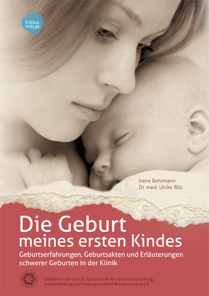 Die Geburt meines ersten Kindes - Irene Behrmann, Ulrike Bös