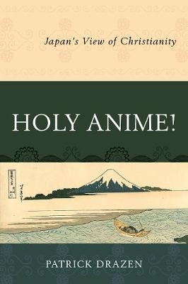 Holy Anime! - Patrick Drazen