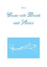 Create with Breath and Silence -  Satya