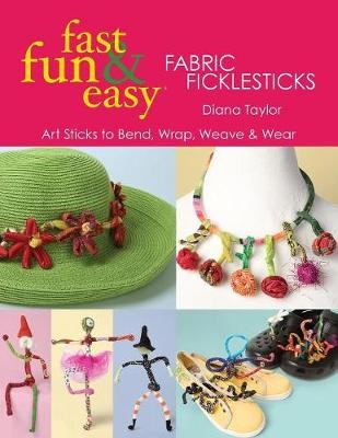 Fabric Ficklesticks - Diana Taylor