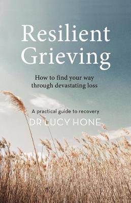 Resilient Grieving - Lucy Hone