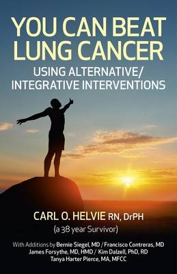 You Can Beat Lung Cancer – Using Alternative/Integrative Interventions - Carl Helvie