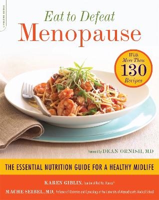 Eat to Defeat Menopause - Karen Giblin, Mache Seibel