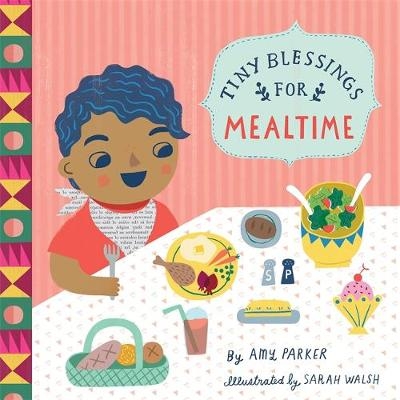 Tiny Blessings: For Mealtime - Amy Parker, Sarah Walsh