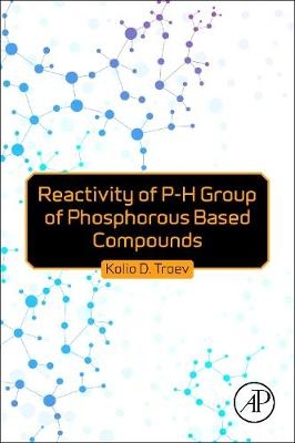 Reactivity of P-H Group of Phosphorus Based Compounds - Kolio D. Troev