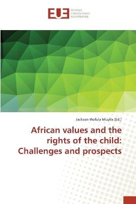 African values and the rights of the child: Challenges and prospects - 