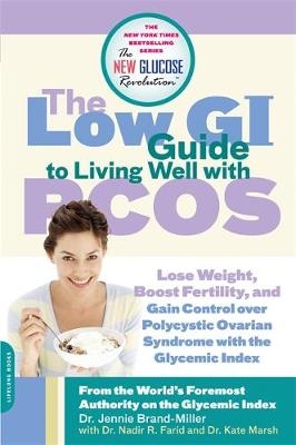 The Low GI Guide to Living Well with PCOS - Nadir Farid, Kate Marsh, Professor Jennie Brand-Miller