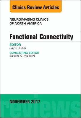 Functional Connectivity, An Issue of Neuroimaging Clinics of North America - Jay J. Pillai