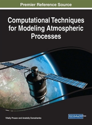 Computational Techniques for Modeling Atmospheric Processes - Vitaliy Prusov, Anatoliy Doroshenko