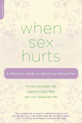 When Sex Hurts - Andrew Goldstein, Caroline Pukall, Irwin Goldstein