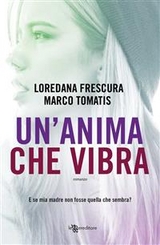 Un'anima che vibra - Loredana Frescura, Marco Tomatis