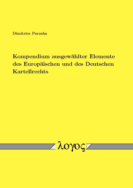 Kompendium ausgewählter Elemente des Europäischen und des Deutschen Kartellrechts - Dimitrios Parashu