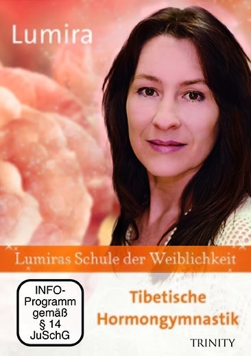 Lumiras Schule der Weiblichkeit: Tibetische Hormongymnastik