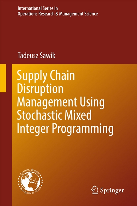 Supply Chain Disruption Management Using Stochastic Mixed Integer Programming - Tadeusz Sawik