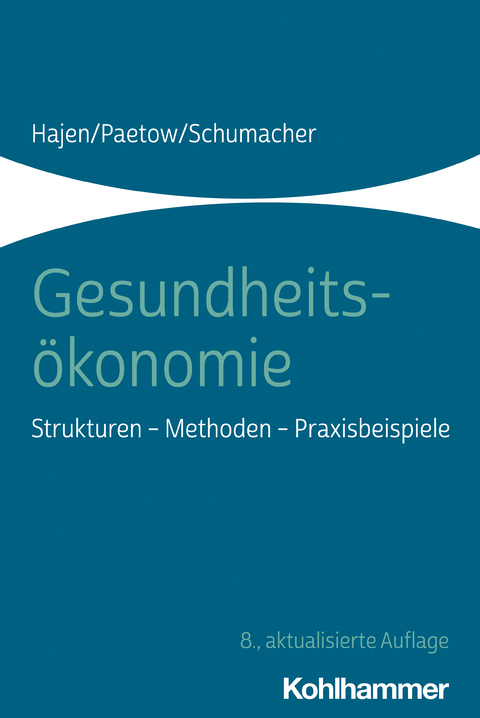 Gesundheitsökonomie - Leonhard Hajen, Harald Schumacher, Holger Paetow