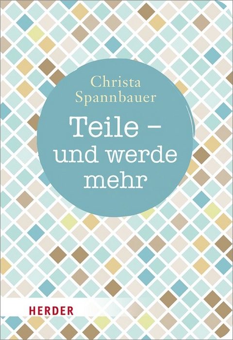 Teile - und werde mehr - Christa Spannbauer