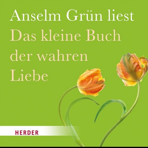 Das kleine Buch der wahren Liebe - Anselm Grün