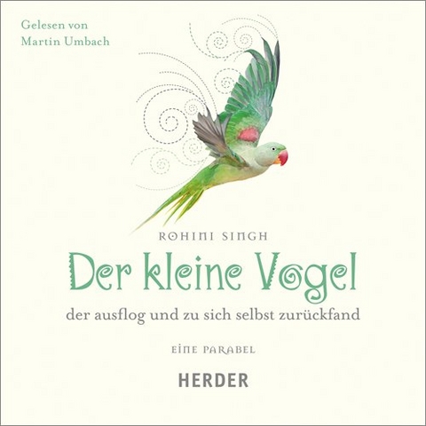 Der kleine Vogel, der ausflog und zu sich selbst zurückfand - Rohini Singh