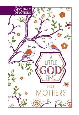 Little God Time for Mothers, A: 365 Daily Devotions -  Broadstreet Publishing