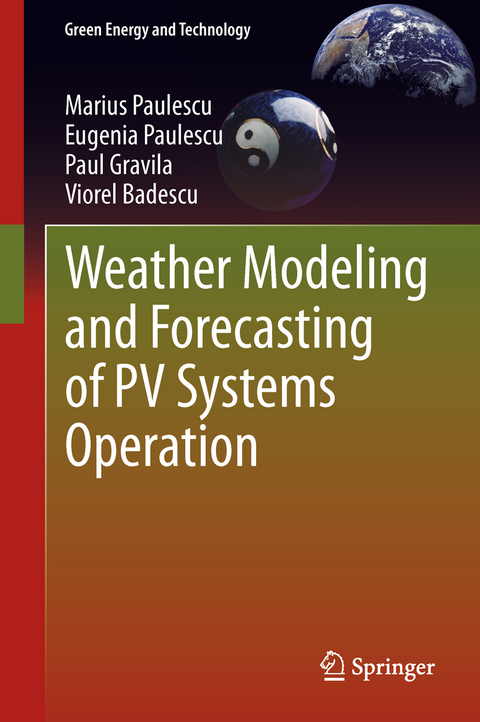 Weather Modeling and Forecasting of PV Systems Operation - Marius Paulescu, Eugenia Paulescu, Paul Gravila, Viorel Badescu