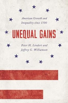 Unequal Gains - Peter H. Lindert, Jeffrey G. Williamson
