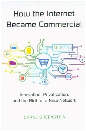 How the Internet Became Commercial - Shane Greenstein