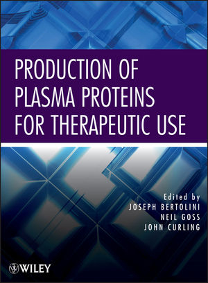 Production of Plasma Proteins for Therapeutic Use - Joseph Bertolini, Neil Goss, John Curling