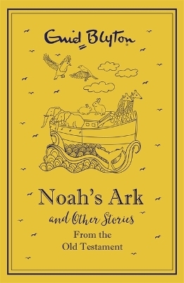 Noah's Ark and Other Bible Stories From the Old Testament - Enid Blyton