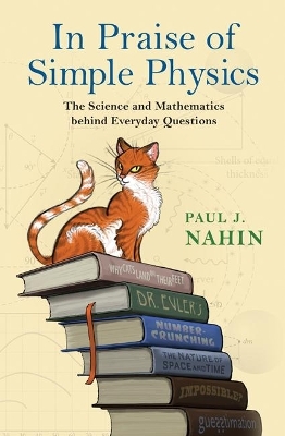 In Praise of Simple Physics - Paul Nahin