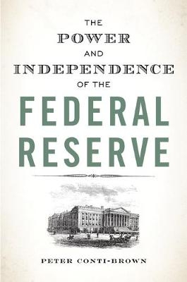 The Power and Independence of the Federal Reserve - Peter Conti-Brown