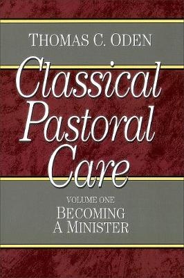 Classical Pastoral Care - Thomas C. Oden