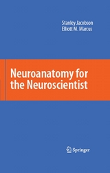 Neuroanatomy for the Neuroscientist -  Stanley Jacobson,  Elliott M. Marcus