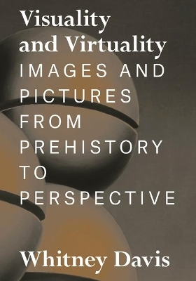 Visuality and Virtuality - Whitney Davis