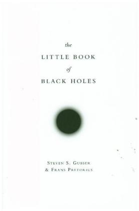 The Little Book of Black Holes - Steven S. Gubser, Frans Pretorius