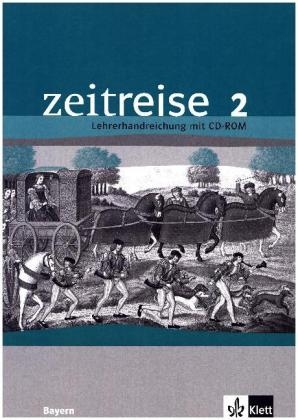 Zeitreise. Ausgabe für Bayern - Neubearbeitung / Lehrerhandreichungen mit CD-ROM