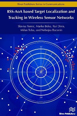 RSS-AoA-based Target Localization and Tracking in Wireless Sensor Networks - Slavisa Tomic, Marko Beko, Rui Dinis