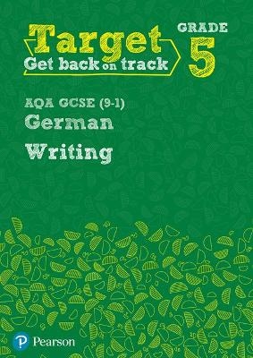 Target Grade 5 Writing AQA GCSE (9-1) German Workbook - Paul Shannon