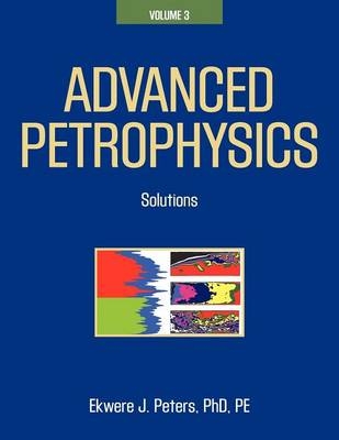 Advanced Petrophysics - Ekwere J Peters Phd Pe