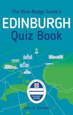 The Blue Badge Guide's Edinburgh Quiz Book - John A. Duncan