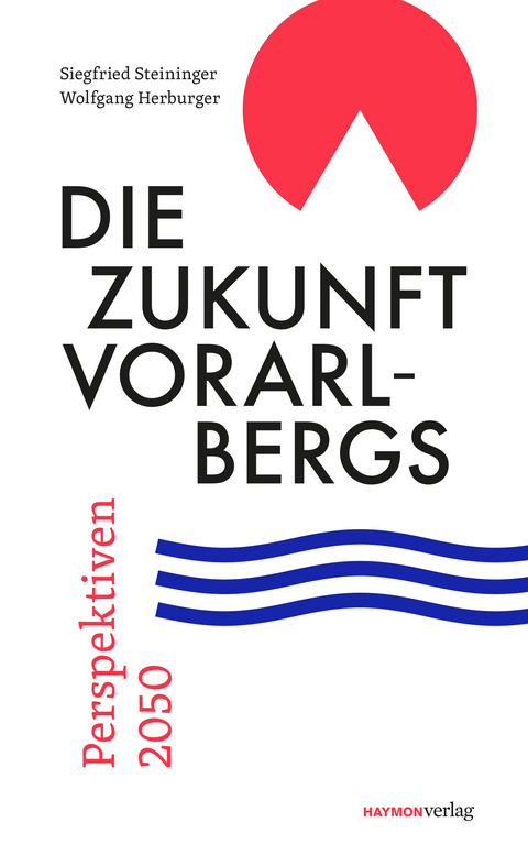 Die Zukunft Vorarlbergs - Siegfried Steininger, Wolfgang Herburger