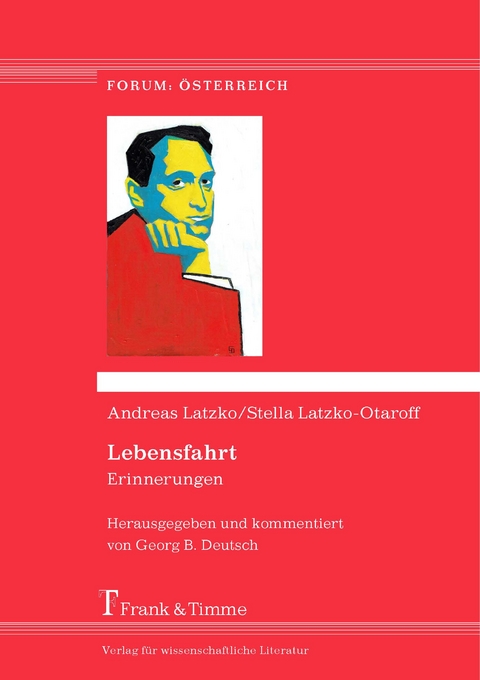 Lebensfahrt: Erinnerungen - Andreas Latzko, Stella Latzko-Otaroff