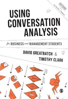 Using Conversation Analysis for Business and Management Students - David Greatbatch, Timothy Clark